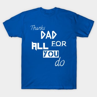 Thanks DAD For All You Do T-Shirt